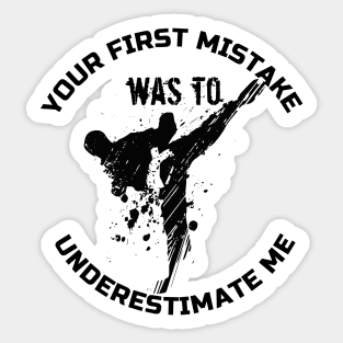 Your First Mistake Was To Underestimate Me Sticker